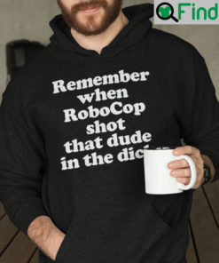 Remember When Robocop Shot That Dude In The Dick Hoodie