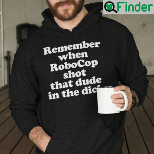 Remember When Robocop Shot That Dude In The Dick Hoodie