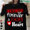 Retired Teacher Shirt Retired But Forever A Teacher At Heart