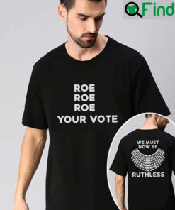 Roe Your Vote Shirt