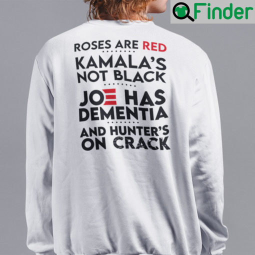 Roses Are Red Kamalas Not Black Unisex Sweatshirt Joe Has Dementia