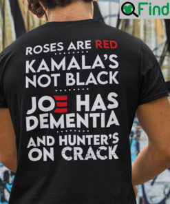 Roses Are Red Kamalas Not Black Unisex T Shirt Joe Has Dementia