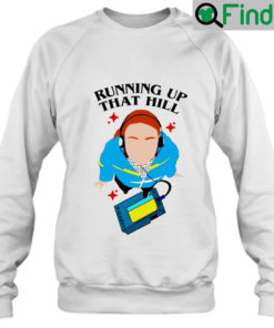 Running Up That Hill Stranger Things Sweatshirt