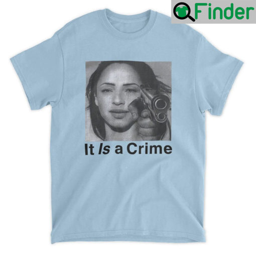 Sade Henryjawnson It Is A Crime T Shirt