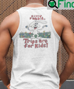 Silly Rabbit Trips Are For Kids Tank Top