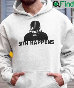 Sith Happens Hoodie Funny Star Wars Darth Vader