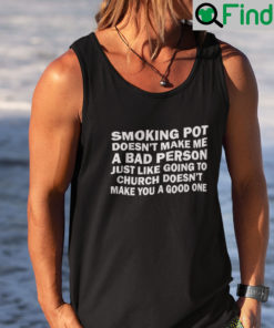 Smoking Pot Doesnt Make Me A Bad Person Tank Top