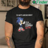 Sonic Yo Wtf Are Boobs Im A Visual Learner Btw Shirt