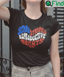 Stars Stripes And Reproductive Rights Shirt