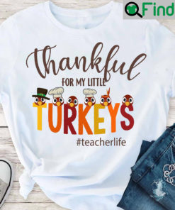 Teacherlife Shirt Thankful For My Little Turkeys