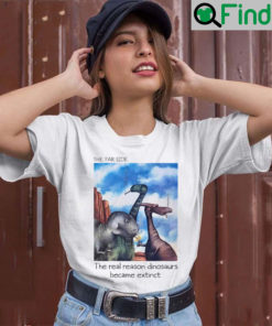 The Far Side Real Reason Dinosaurs Are Extinct Shirt