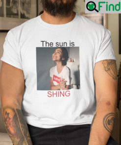 The Sun Is Shing Shirt The Sun Is Shining