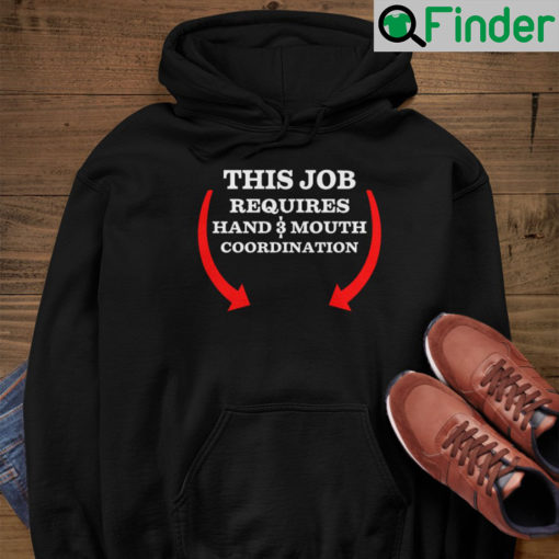 This Job Requires Hand And Mouth Coordination Hoodie