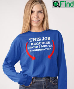 This Job Requires Hand And Mouth Coordination Sweatshirt