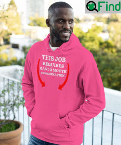 This Job Requires Hand And Mouth Coordination Unisex Hoodie