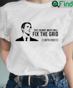 This Skinny Mofo Will Fix The Grid Beto 2022 Shirt