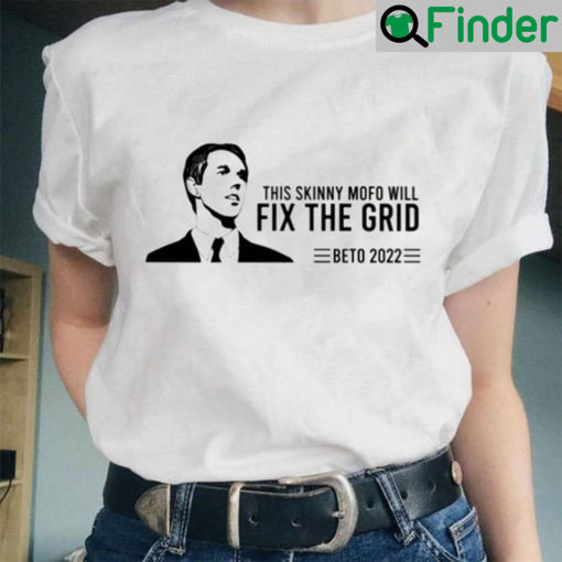 This Skinny Mofo Will Fix The Grid Beto 2022 Shirt