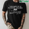 Thousands Of My Potential Children Died On Your Daughters Face Last Night Shirt