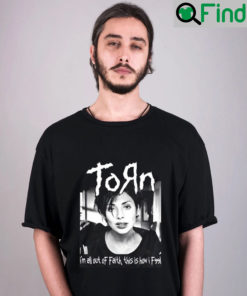 Torn Im All Out Of Faith This Is How I Feel T Shirt