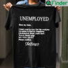 Unemployed Dear My Boss Please Confirm Shirt