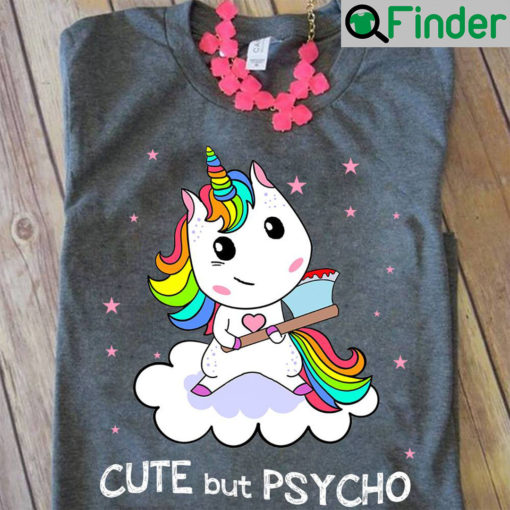 Unicorn Shirt Cute But Psycho Cloud With Axe