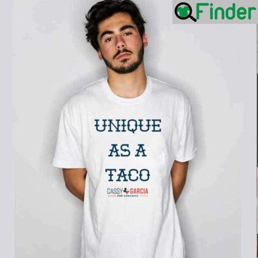 Unique As A Taco Cassy Garcia Shirt