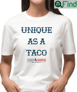 Unique As A Taco Cassy Garcia T Shirt