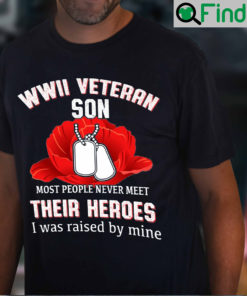 Veteran Shirt WWII Veteran Son Most People Never Meet Heroes