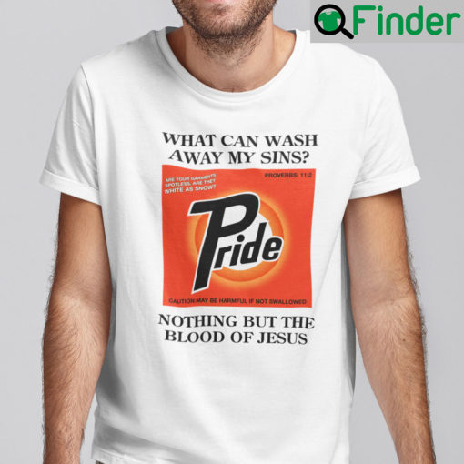 What Can Wash Away My Sins Nothing But The Blood Of Jesus Shirt