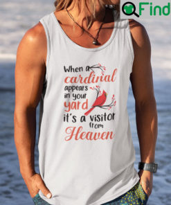When A Cardinal Appears In Your Yard Its A Visitor From Heaven Tank Top