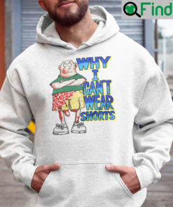 Why I Cant Wear Shorts Dick Cock Gag Joke Hoodie