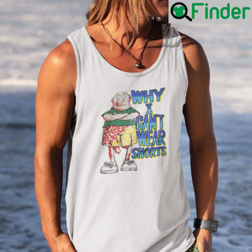 Why I Cant Wear Shorts Dick Cock Gag Joke Tank Top