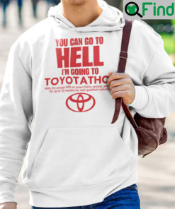 You Can Go To Hell Im Going To Toyotathon Unisex Hoodie Toyotathon Meme