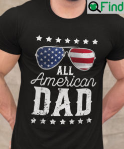 All American Dad 4th Of July Shirt Fathers Day