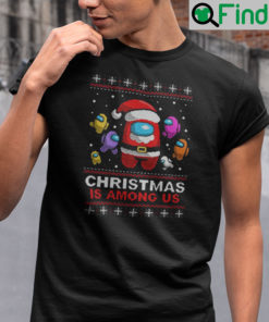 Among Us Shirt Christmas Is Among Us Ugly Christmas Shirt