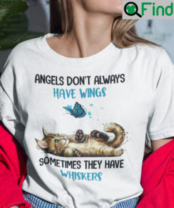 Angels Dont Have Wings They Have Whiskers Cat Shirt