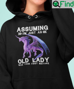 Assuming Im Just An Old Lady Was Your First Mistake Dragon Hoodie Shirt