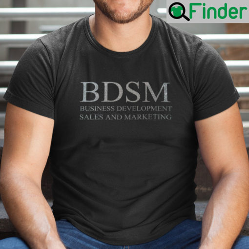 BDSM Business Development Sales And Marketing Shirt