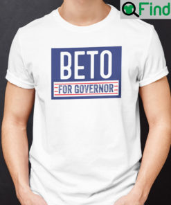 Beto Shirt Beto For Governor