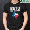 Beto Shirt Beto For Senate