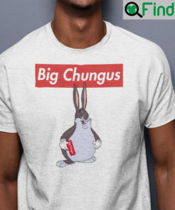 Big Chungus Shirt Big Chungus Meme