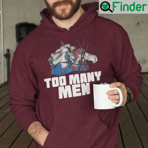 Colorado Avalanche Nazem Kadri Too Many Men Hoodie Shirt Parade