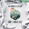 DD Adventure Is Calling And I Must Go Shirt 1