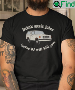 Drink Apple Juice Oj Kills Shirt