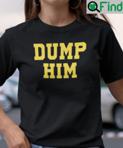 Dump Him Shirt Dump Him Britney Spears