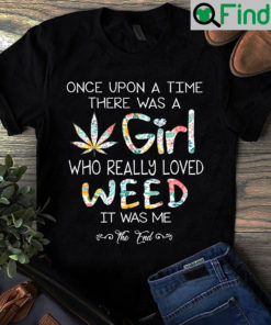 Girl Weed Shirt There Was A Girl Really Loved Weed