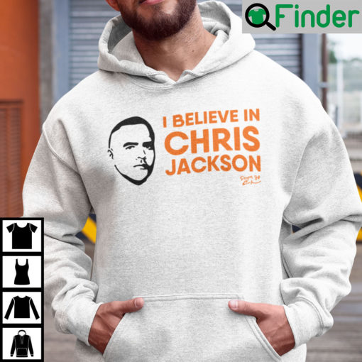I Believe In Chris Jackson Hoodie Shirt