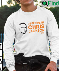 I Believe In Chris Jackson Sweatshirt Shirt