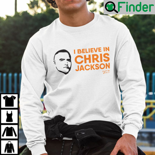 I Believe In Chris Jackson Sweatshirt Shirt