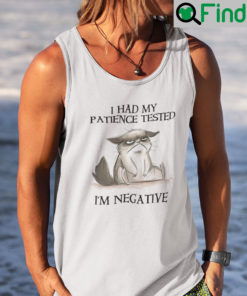 I Had My Patience Tested Im Negative Tank Top Shirt